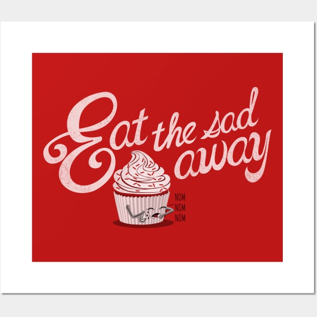 Eat the sad away... Wall Art by kellabell9